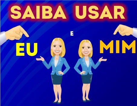 “Eu” e “Mim” – Você Sabe Usar?