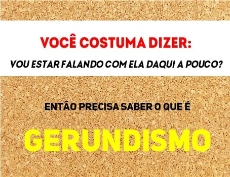 Fuja do Gerundismo – Aprenda a usar o Gerúndio.