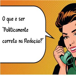 O que é ser politicamente correto?