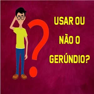 Usar ou não o gerúndio