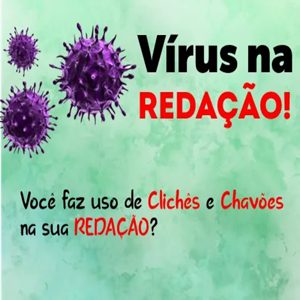 Argumentos-clichê usados nas redações e que indicam ao corretor a sua falta de repertório e senso